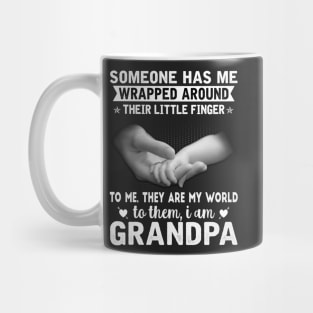 Someone has me wrapped around their little finger to me they are my world to them my world I am grandpa Mug